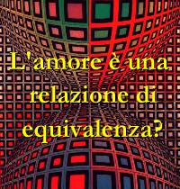L'amore è una relazione d'equivalenza?